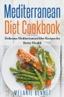 Mediterranean Diet Cookbook: Delicious Mediterranean Diet Recipes for Better Health By Melanie Bennet Cover Image