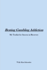 Beating Gambling Addiction By Wally Schroeder Cover Image