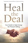 Heal the Deal: Your Guide to High Energy No Pressure Selling By Joseph Nunziata Cover Image