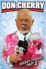 Don Cherry's Hockey Stories, Part 2: With a foreword from Ron Maclean Cover Image