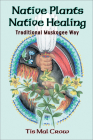 Native Plants Native Healing By Tis Mal Crow, Chris Sewell (Illustrator) Cover Image
