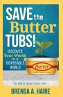 Save the Butter Tubs!: Discover Your Worth in a Disposable World By Brenda a. Haire, Melissa Radke (Foreword by) Cover Image