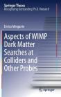Aspects of Wimp Dark Matter Searches at Colliders and Other Probes (Springer Theses) Cover Image