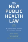 The New Public Health Law: A Transdisciplinary Approach to Practice and Advocacy Cover Image