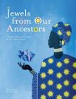Jewels From Our Ancestors: A Book of African Proverbs By Jamilla Okubo (Illustrator), Tamara Pizzoli Cover Image