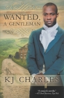 Wanted, a Gentleman By Kj Charles Cover Image