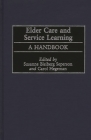 Elder Care and Service Learning: A Handbook By Foundation for Long Term Care (N Y ), Susanne Bleiberg Seperson (Editor) Cover Image