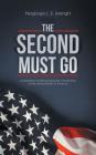 The Second Must Go: A Manifesto for Revamping the Constitution of the United States of America By Piergiorgio L. E. Uslenghi Cover Image