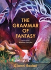 The Grammar of Fantasy: An Introduction to the Art of Inventing Stories Cover Image