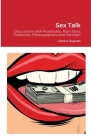 Sex Talk: Discussions with Prostitutes, Porn Stars, Producers, Photographers and Penmen Cover Image