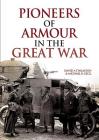 Pioneers of Armour in the Great War By David a. Finlayson, Michael K. Cecil Cover Image