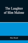 The Laughter of Slim Malone By Max Brand Cover Image