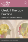 Gestalt Therapy Practice: Theory and Experiential Learning By Gro Skottun, Åshild Krüger Cover Image