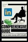 A comprehensive guide: How to make money on LinkedIn By Sunny Gill Cover Image