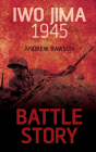 Iwo Jima 1945 (Battle Story #1) By Andrew Rawson Cover Image