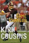 Game Changer: Faith, Football, & Finding Your Way By Kirk Cousins Cover Image