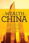 The Wealth of China: Untangling the Mystery of the World's Second Largest Economy By Gao Qiang Cover Image