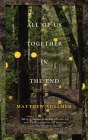 All of Us Together in the End By Matthew Vollmer Cover Image