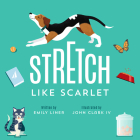 Stretch Like Scarlet By Emily Liner, John Clark (Illustrator) Cover Image