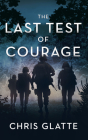 The Last Test of Courage By Chris Glatte Cover Image