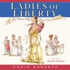 Ladies of Liberty: The Women Who Shaped Our Nation Cover Image