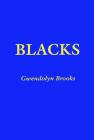 Blacks By Gwendolyn Brooks Cover Image