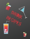 Drink Recipes: Cook Book To Write In All your Alcohol Drink Recipes By Madzia Forhome Cover Image