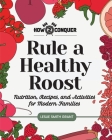 Rule a Healthy Roost: Nutrition, Recipes, and Activities for Modern Families Cover Image