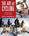 Art of Cycling: Staying Safe on Urban Streets By Robert Hurst, Marla Streb (Foreword by) Cover Image