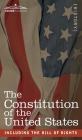 The Constitution of the United States: including the Bill of Rights Cover Image