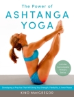The Power of Ashtanga Yoga: Developing a Practice That Will Bring You Strength, Flexibility, and Inner Peace--Includes the complete Primary Series Cover Image