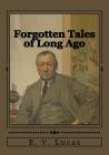 Forgotten Tales of Long Ago By Jhon Duran (Editor), E. V. Lucas Cover Image
