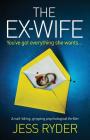 The Ex-Wife: A nail biting gripping psychological thriller By Jess Ryder Cover Image