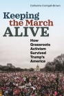 Keeping the March Alive: How Grassroots Activism Survived Trump's America By Catherine Corrigall-Brown Cover Image