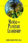 Manual for Planetary Leadership (Easy-To-Read Encyclopedia of the Spiritual Path #9) By Joshua David Stone, Melchizedek (Introduction by) Cover Image