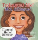 Trilingual Me! Moi, trilingue! By Inna Figotina, Bonnie Lemaire (Illustrator) Cover Image