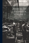 Manuel Du Tourneur, Volume 2... By Louis-Georges-Isaac Salivet, P. Hamelin-Bergeron Cover Image