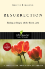 Resurrection: Living as People of the Risen Lord (Lifeguide Bible Studies) By Kristie Berglund Cover Image