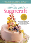 The Ultimate Guide to Sugarcraft: The International School of Sugarcraft By Janice Murfitt, Ann Baber, John Bradshaw, Anne Smith Cover Image