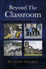 Beyond the Classroom By William Holiday Cover Image