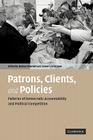 Patrons, Clients, and Policies: Patterns of Democratic Accountability and Political Competition By Herbert Kitschelt (Editor), Steven I. Wilkinson (Editor) Cover Image