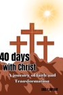 40 days with Christ: a journey of faith and transformation Cover Image