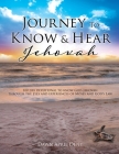 Journey To Know & Hear Jehovah: 100 day devotional to know God-Jehovah through the eyes and experiences of Moses and God's Law By Dawn April Dent Cover Image