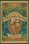 A Witch's Book of Terribles: Legends, Tales, & Parables By Wycke Malliway Cover Image