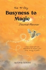 Busyness to Magic: The 95-Day Journal-Planner By Emily Schickli Cover Image