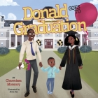 Donald Goes to Graduation By Charmisse Morency, Abira Das (Illustrator) Cover Image