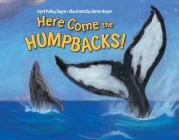 Here Come the Humpbacks! By April Pulley Sayre, Jamie Hogan (Illustrator) Cover Image