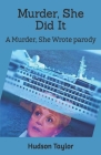 Murder, She Did It: A Murder, She Wrote parody By Hudson Taylor Cover Image