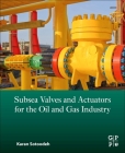 Subsea Valves and Actuators for the Oil and Gas Industry By Karan Sotoodeh Cover Image