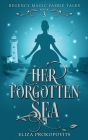 Her Forgotten Sea By Eliza Prokopovits Cover Image